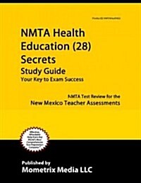 NMTA Health Education (28) Secrets, Study Guide: NMTA Test Review for the New Mexico Teacher Assessments (Paperback)