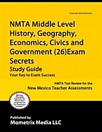 NMTA Middle Level History, Geography, Economics, Civics and Government (26) Secrets: NMTA Test Review for the New Mexico Teacher Assessments (Paperback)