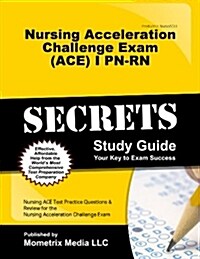 Nursing Acceleration Challenge Exam (Ace) I Pn-Rn: Foundations of Nursing Secrets Study Guide: Nursing Ace Test Review for the Nursing Acceleration Ch (Paperback)