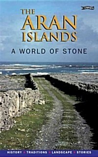 The Aran Islands: A World of Stone: History, Traditions, Landscape, Stories (Paperback, Revised, Update)