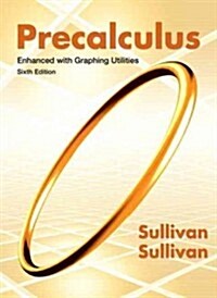 Precalculus Enhanced with Graphing Utilities (Hardcover, 6, Revised)