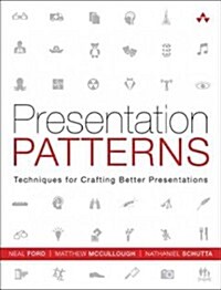 Presentation Patterns: Techniques for Crafting Better Presentations (Paperback)
