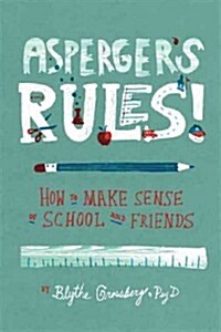Aspergers Rules!: How to Make Sense of School and Friends (Paperback)