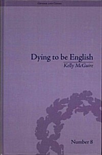 Dying to be English : Suicide Narratives and National Identity, 1721–1814 (Hardcover)