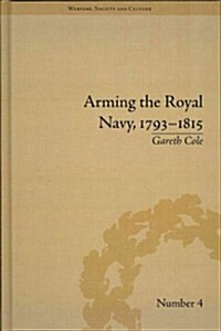 Arming the Royal Navy, 1793–1815 : The Office of Ordnance and the State (Hardcover)