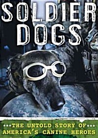 Soldier Dogs: The Untold Story of Americas Canine Heroes (Audio CD)