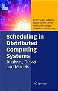 Scheduling in Distributed Computing Systems: Analysis, Design and Models (Hardcover, Edition. 2nd Pr)