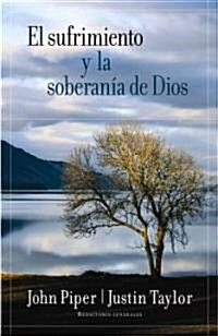 El Sufrimiento Y La Soberan? de Dios = Suffering and the Soverignty of God (Paperback)