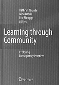 Learning Through Community: Exploring Participatory Practices (Hardcover, 2008)