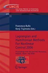 Lagrangian and Hamiltonian Methods for Nonlinear Control 2006: Proceedings from the 3rd IFAC Workshop, Nagoya, Japan, July 2006 (Paperback)