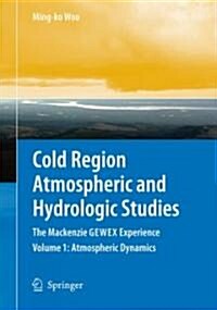 Cold Region Atmospheric and Hydrologic Studies: The MacKenzie Gewex Experience: Atmospheric Dynamics (Hardcover)