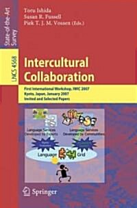 Intercultural Collaboration: First International Workshop, IWIC 2007 Kyoto, Japan, January 25-26, 2007 Invited and Selected Papers (Paperback)