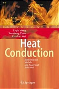 Heat Conduction: Mathematical Models and Analytical Solutions (Hardcover)