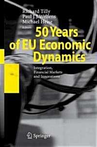 50 Years of EU Economic Dynamics: Integration, Financial Markets and Innovations (Hardcover)