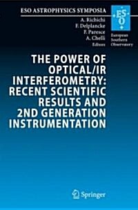 The Power of Optical/IR Interferometry: Recent Scientific Results and 2nd Generation Instrumentation: Proceedings of the ESO Workshop Held in Garching (Hardcover)