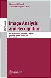 Image Analysis and Recognition: 4th International Conference, Iciar 2007, Montreal, Canada, August 22-24, 2007, Proceedings (Paperback, 2007)