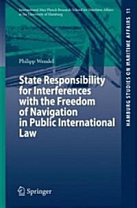State Responsibility for Interferences with the Freedom of Navigation in Public International Law (Paperback)