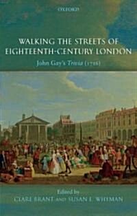 Walking the Streets of Eighteenth-Century London: John Gays Trivia (Hardcover)