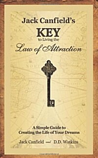 [중고] Jack Canfield‘s Key to Living the Law of Attraction: A Simple Guide to Creating the Life of Your Dreams (Hardcover)