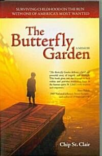 The Butterfly Garden: Surviving Childhood on the Run with One of Americas Most Wanted (Paperback)