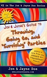 Jon & Jaynes Guide to Throwing, Going To, and Surviving Parties (Paperback)