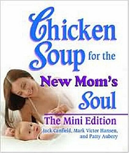 Chicken Soup for the New Moms Soul (Hardcover, Mini)