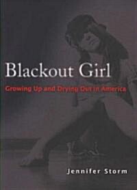 Blackout Girl: Growing Up and Drying Out in America (Paperback)