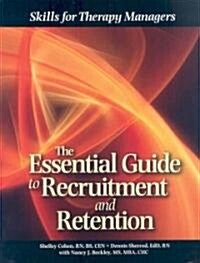 Essential Guide to Recruitment and Retention: Skills for Therapy Managers (Paperback)