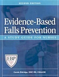 Evidence-Based Falls Prevention, Second Edition: A Study Guide for Nurses (Paperback, 2)