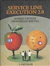 Service Line Execution 2.0: Advanced Strategies for Progressive Hospitals (Paperback)