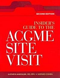 Insiders Guide to the ACGME Site Visit [With CDROM] (Paperback, 2nd)