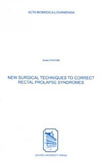 New Surgical Techniques to Correct Rectal Prolapse Syndromes (Paperback, 1st)