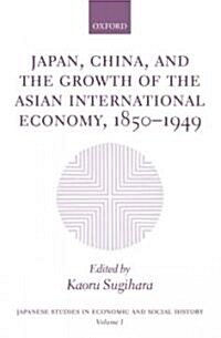 Japan, China, and the Growth of the Asian International Economy, 1850-1949 (Hardcover)