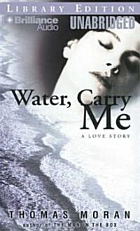 Water, Carry Me: A Love Story (MP3 CD)