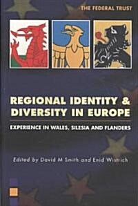 Regional Identity and Diversity in Europe : Experience in Wales, Silesia and Flanders (Paperback)