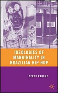 Ideologies of Marginality in Brazilian Hip Hop (Hardcover)