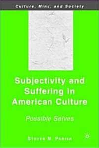 Subjectivity and Suffering in American Culture : Possible Selves (Hardcover)