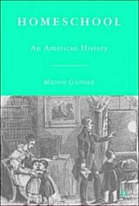 Homeschool : An American History (Hardcover)