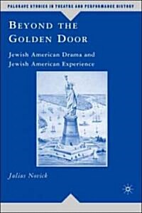 Beyond the Golden Door: Jewish American Drama and Jewish American Experience (Hardcover)