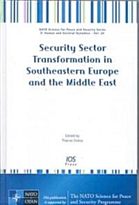 Security Sector Transformation in Southeastern Europe and the Middle East (Hardcover)