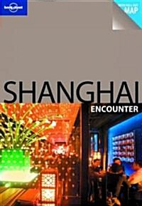 Lonely Planet Shanghai Encounter (Paperback, Map, 1st)