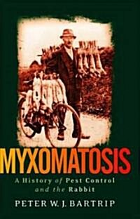 Myxomatosis : A History of Pest Control and the Rabbit (Hardcover)
