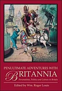 Penultimate Adventures with Britannia : Personalities, Politics and Culture in Britain (Paperback)