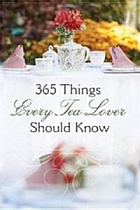365 Things Every Tea Lover Should Know (Mass Market Paperback)