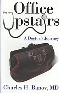 Office Upstairs: A Doctors Journey (Hardcover)