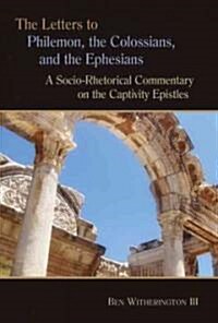Letters to Philemon, the Colossians, and the Ephesians: A Socio-Rhetorical Commentary on the Captivity Epistles (Paperback)