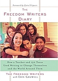 The Freedom Writers Diary: How a Teacher and 150 Teens Used Writing to Change Themselves and the World Around Them (Prebound, School & Librar)