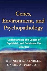 Genes, Environment, and Psychopathology: Understanding the Causes of Psychiatric and Substance Use Disorders (Paperback)