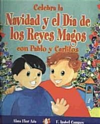 Celebra La Navidad Y El Dia De Los Reyes Magos Con Pablo Y Carlitos/ Celebrate Christmas And Three K