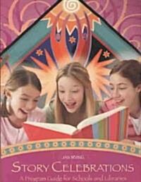 Story Celebrations: A Program Guide for Schools and Libraries (Paperback)